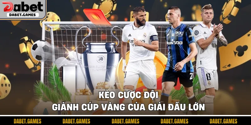 Kèo cược đội giành cúp vàng