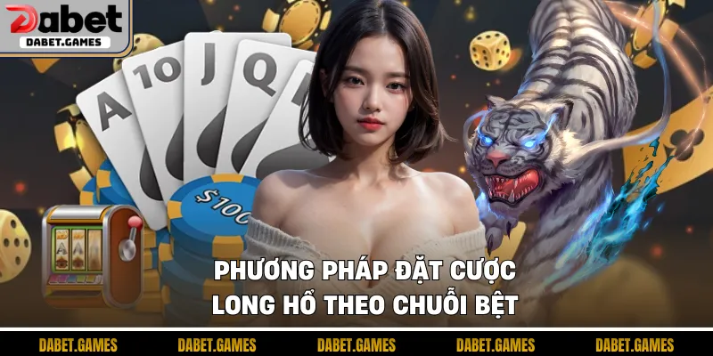 Chiến thuật cược long hổ